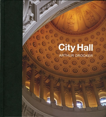 City Hall: Masterpieces of American Civic Architecture by Drooker, Arthur