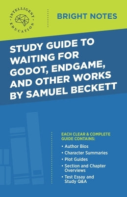 Study Guide to Waiting for Godot, Endgame, and Other Works by Samuel Beckett by Intelligent Education
