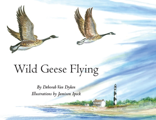 Wild Geese Flying by Van Dyken, Deborah
