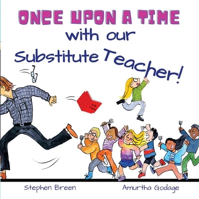 Once upon a time with our Substitute Teacher! by Breen, Stephen