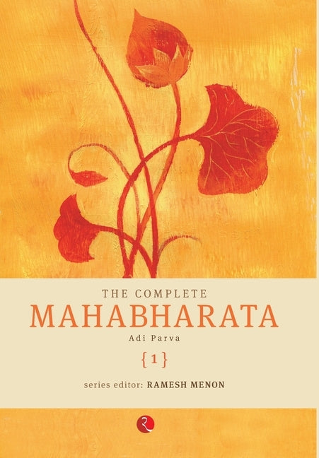 The Complete Mahabharata [1] Adi Parva by Menon, Ramesh