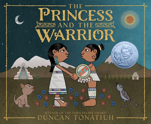 The Princess and the Warrior: A Tale of Two Volcanoes by Tonatiuh, Duncan