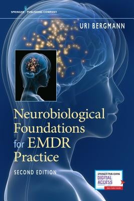 Neurobiological Foundations for Emdr Practice by Bergmann, Uri