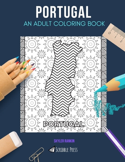 Portugal: AN ADULT COLORING BOOK: A Portugal Coloring Book For Adults by Rankin, Skyler