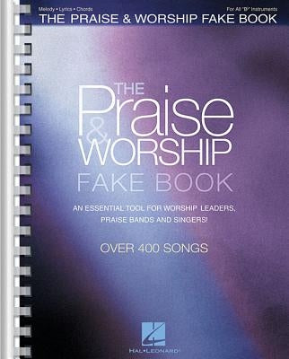 The Praise & Worship Fake Book: B Flat Edition by Hal Leonard Corp