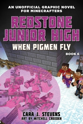 When Pigmen Fly: Redstone Junior High #6 by Stevens, Cara J.