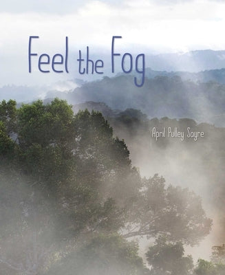 Feel the Fog by Sayre, April Pulley