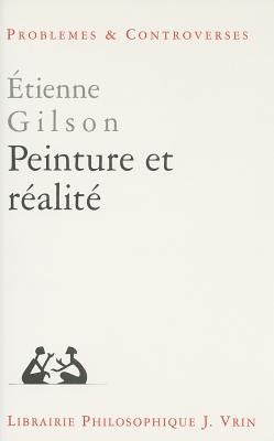Peinture Et Realite by Gilson, Etienne