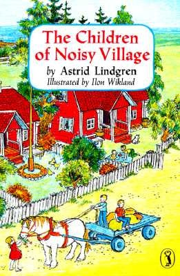 The Children of Noisy Village by Lindgren, Astrid