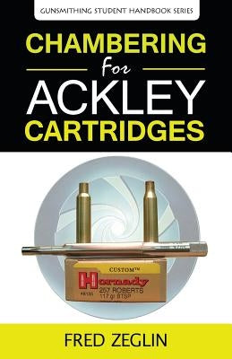 Chambering for Ackley Cartridges by Fred, Zeglin