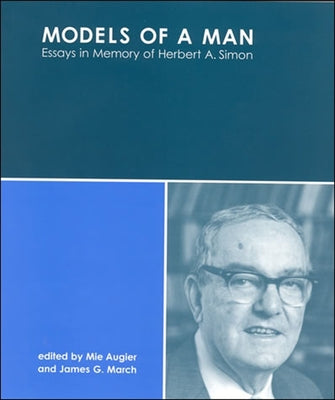 Models of a Man: Essays in Memory of Herbert A. Simon by Augier, Mie