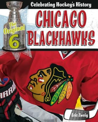 Chicago Blackhawks by Zweig, Eric