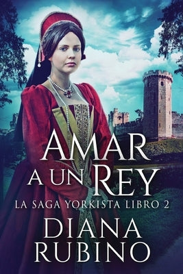 Amar a un Rey by Rubino, Diana