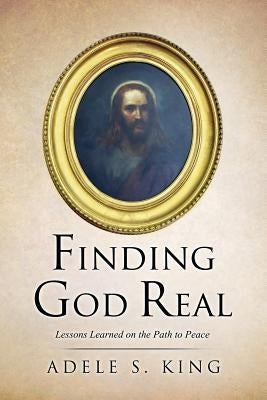 Finding God Real by King, Adele S.