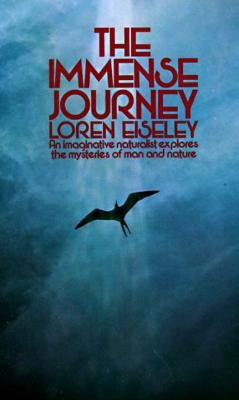 The Immense Journey by Eiseley, Loren