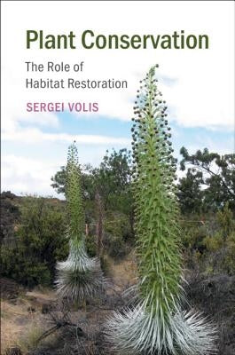 Plant Conservation: The Role of Habitat Restoration by Volis, Sergei