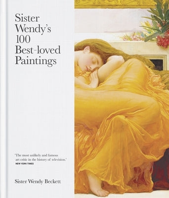 Sister Wendy's 100 Best-Loved Paintings by Beckett, Wendy