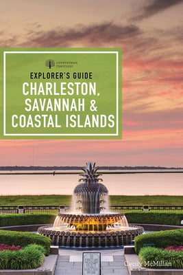 Explorer's Guide Charleston, Savannah & Coastal Islands by McMillan, Cecily