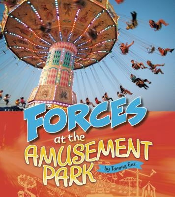 Forces at the Amusement Park by Enz, Tammy