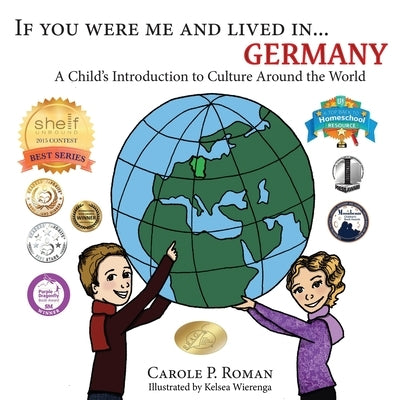 If You Were Me and Lived in... Germany: A Child's Introduction to Culture Around the World by Roman, Carole P.