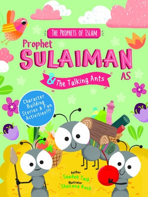 Prophet Sulaiman and the Talking Ants by Taib, Saadah