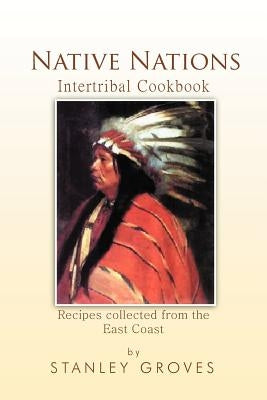 Native Nations Cookbook: East Coast by Groves, Stanley