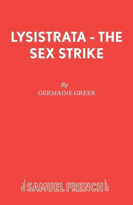 Lysistrata - The Sex Strike by Greer, Germaine