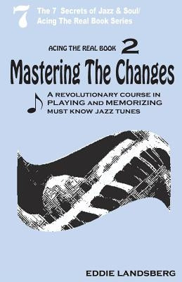 Mastering the Changes: Acing the Real Book / Volume 2 by Landsberg, Eddie