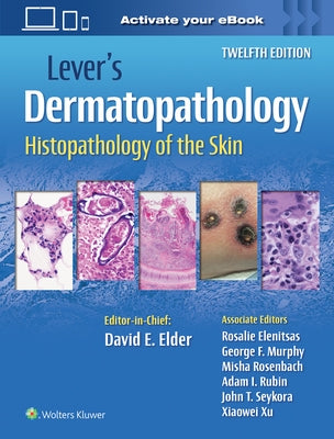 Lever's Dermatopathology: Histopathology of the Skin by Elder, David E.