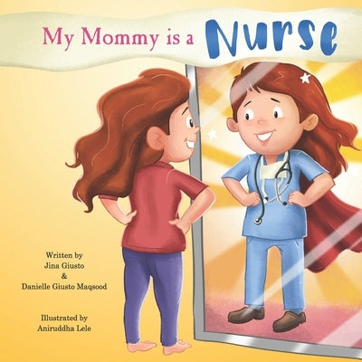 My Mommy is a Nurse by Maqsood, Danielle Giusto