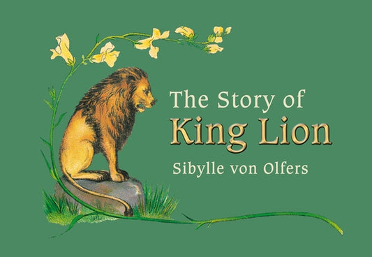 The Story of King Lion by Von Olfers, Sibylle