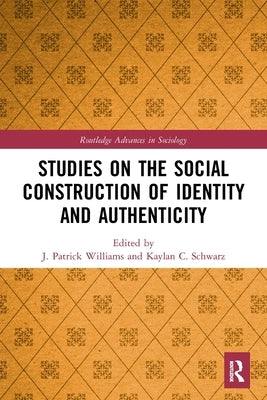 Studies on the Social Construction of Identity and Authenticity by Williams, J. Patrick