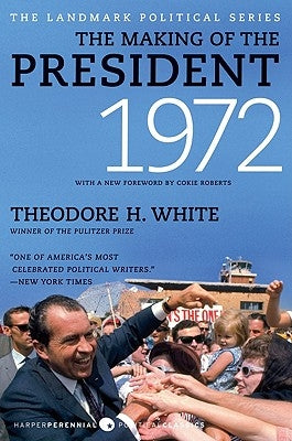 The Making of the President 1972 by White, Theodore H.