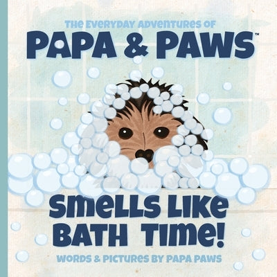 Smells Like Bath Time! by Paws, Papa