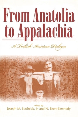 From Anatolia to Appalachia: A Turkish-American Dialogue by Scolnick, Joseph M.