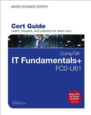 Comptia It Fundamentals+ Fc0-U61 Cert Guide by Soper, Mark