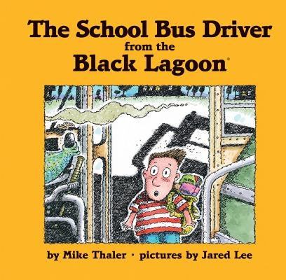 School Bus Driver from the Black Lagoon by Thaler, Mike