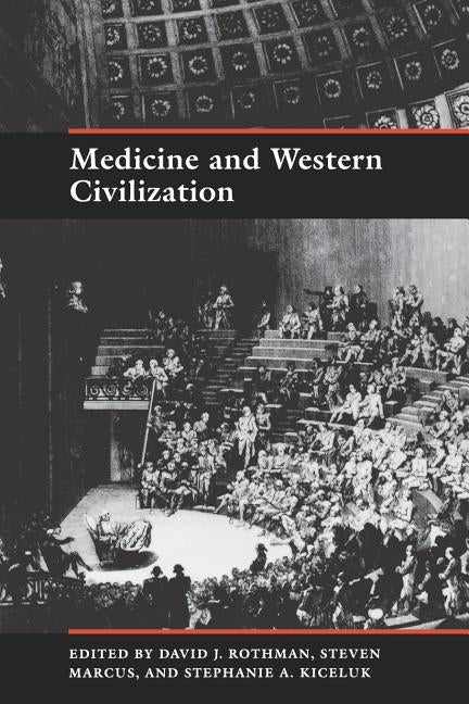 Medicine and Western Civilization by Rothman, David J.