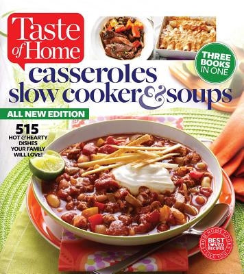 Taste of Home Casseroles, Slow Cooker & Soups: 515 Hot & Hearty Dishes Your Family Will Love by Taste of Home, Taste Of Home