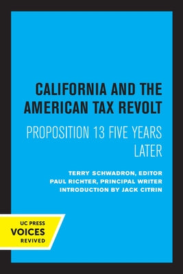 California and the American Tax Revolt: Proposition 13 Five Years Later by Schwadron, Terry