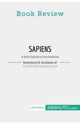Book Review: Sapiens by Yuval Noah Harari: A brief history of humankind by 50minutes