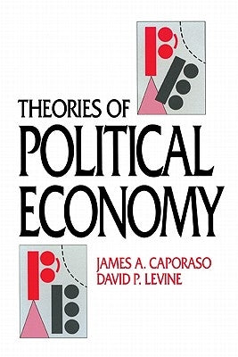 Theories of Political Economy by Caporaso, James A.