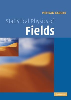 Statistical Physics of Fields by Kardar, Mehran
