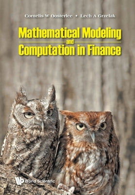 Mathematical Modeling and Computation in Finance: With Exercises and Python and MATLAB Computer Codes by Cornelis W Oosterlee