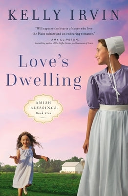Love's Dwelling by Irvin, Kelly