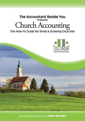 Church Accounting: The How-To Guide for Small & Growing Churches by London, Lisa