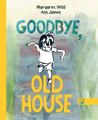 Goodbye, Old House by Wild, Margaret