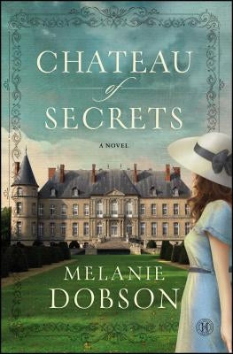 Chateau of Secrets by Dobson, Melanie