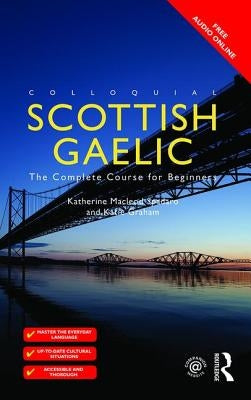 Colloquial Scottish Gaelic: The Complete Course for Beginners by Graham, Katie