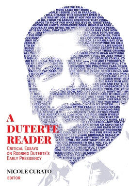 A Duterte Reader: Critical Essays on Rodrigo Duterte's Early Presidency by Curato, Nicole